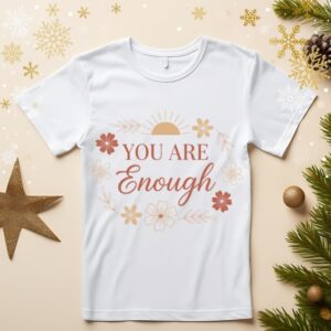 You Are Enough T-Shirt Design | Positive Quote Shirt