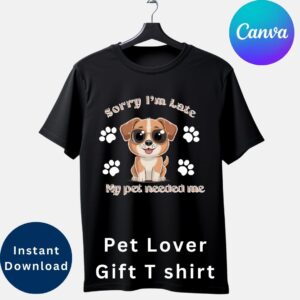 Sorry I’m Late Pet T-Shirt Design